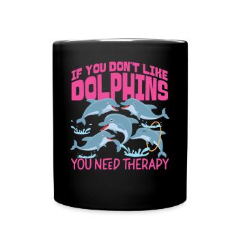 Dolphin If You Don't Like Dolphins - Full Colour Mug - black - Front