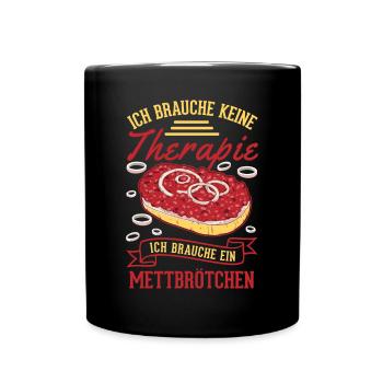 Mettbrötchen Therapie Mett Hackepeter - Tasse einfarbig - Schwarz - Vorne