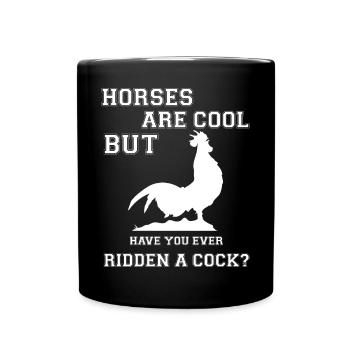 Les chevaux sont cool, mais avez-vous déjà monté un coq ? - Mug uni - noir - Devant