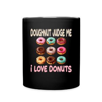 Doughnut Judge Me I Love Donuts für einen - Tasse einfarbig - Schwarz - Vorne