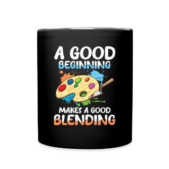A Good Beginning Makes A Good Blending - Tasse einfarbig - Schwarz - Vorne