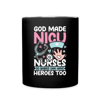 God Made Nicu Nurses Babies Can Have Heroes Too - Tasse einfarbig - Schwarz - Vorne
