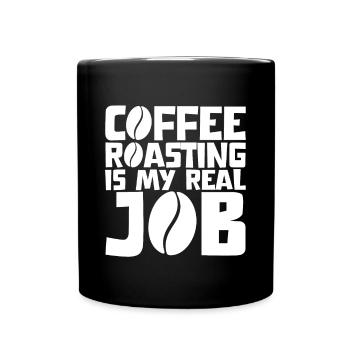 Coffee Roasting Is My Real Job - Full Colour Mug - black - Front
