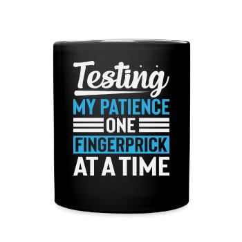 Testing My Patience One Fingerprick At A Time - Tasse einfarbig - Schwarz - Vorne