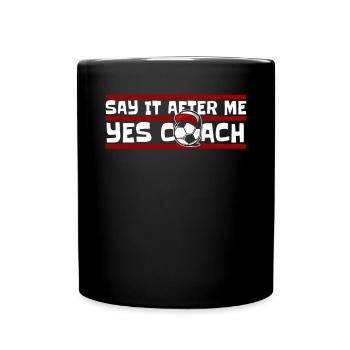 Say It After Me Yes Coach Fußball Goal Keeper - Tasse einfarbig - Schwarz - Vorne