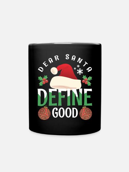 Dear Santa Define Good Christmas Saying - Full Colour Mug - black