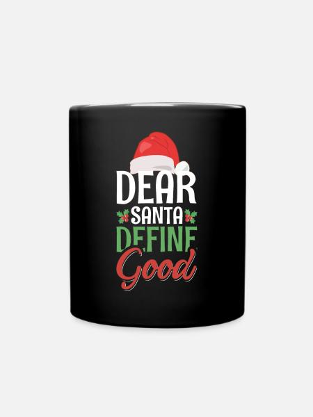 Dear Santa Define Good Christmas Saying - Full Colour Mug - black