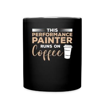 This Performance Painter Runs On Coffee - Full Colour Mug - black - Front