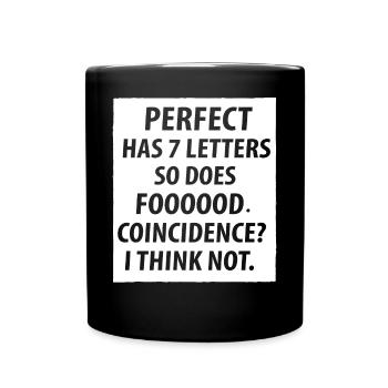 Perfect has 7 letters so does foooood coincidence - Full Colour Mug - black - Front