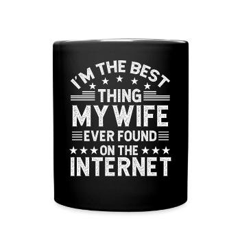 Je suis la meilleure chose que ma femme ait jamais trouvée sur l’inter - Mug uni - noir - Devant