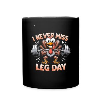 I Never Miss Leg Day Turkey Squat Thanksgiving - Tasse einfarbig - Schwarz - Vorne