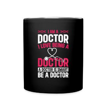 Funny Doctor - I Am A Doctor. I Love Being A Docto - Full Colour Mug - black - Front