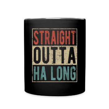 Straight outta Ha Long - Tasse einfarbig - Schwarz - Vorne