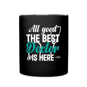 All Good The Best Doctor Is Here - Hospital Doctor - Tasse einfarbig - Schwarz - Vorne