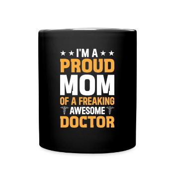 I'm A Proud Mom Of A Freaking Awesome Doctor - Full Colour Mug - black - Front
