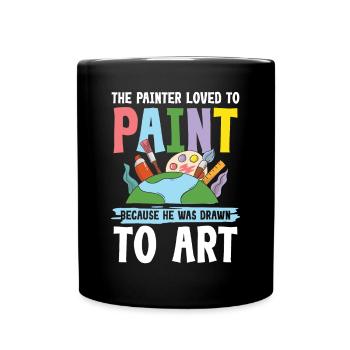 Painter Loved To Paint He Was Drawn To Art - Tasse einfarbig - Schwarz - Vorne