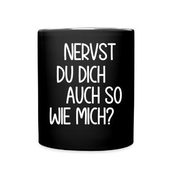 Nervst du dich auch so wie mich? Sarkastischer - Tasse einfarbig - Schwarz - Vorne