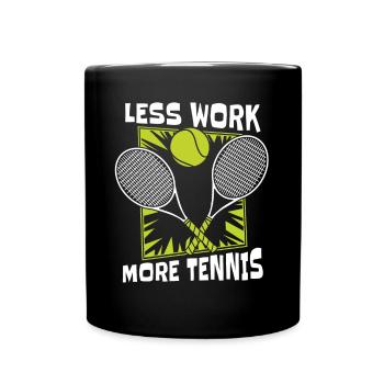 Less Work More Tennis Tennis Coach Tennis Player - Full Colour Mug - black - Front