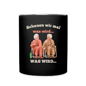 Lustiges Meme Design Schauen wir mal was wird - Tasse einfarbig - Schwarz - Vorne
