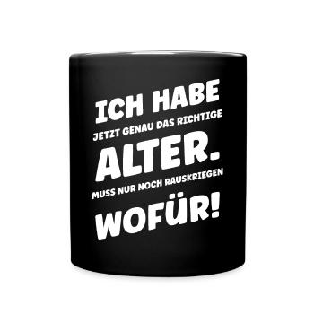 Ich habe jetzt genau das Richtige Alter - Tasse einfarbig - Schwarz - Vorne
