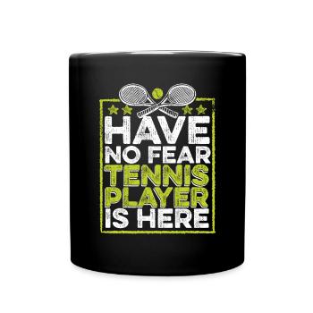 Have No Fear Tennis Player Is Here Tennis Coach - Full Colour Mug - black - Front
