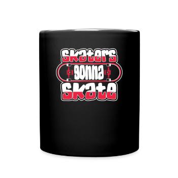Skaters Gonna Skate Skatepark Skatergirl Skater - Tasse einfarbig - Schwarz - Vorne