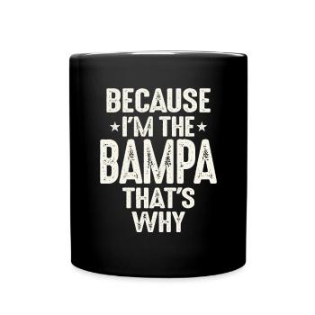 Because I'm The Bampa That's Why Funny Grandpa - Full Colour Mug - black - Front