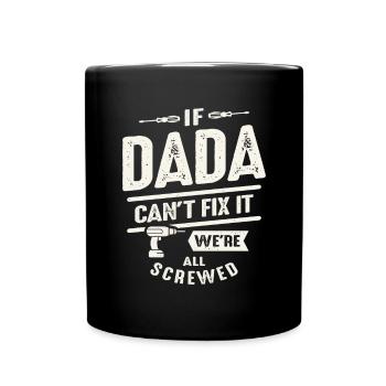 If Dada Can't Fix It We're All Screwed Funny - Full Colour Mug - black - Front