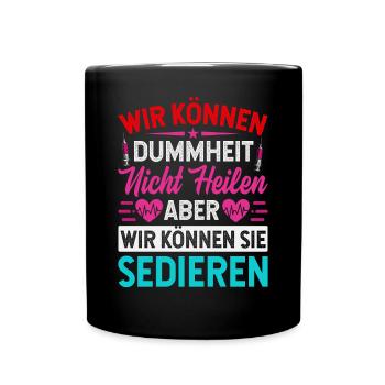 Wir können Dummheit nicht heilen aber sedieren - Tasse einfarbig - Schwarz - Vorne