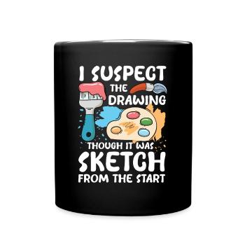 I Suspect The Drawing Though It Was Sketch - Tasse einfarbig - Schwarz - Vorne