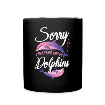 Dolphin Sorry I Have Plans With My - Tasse einfarbig - Schwarz - Vorne