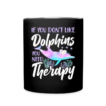 Dolphin If You Don't Like Dolphins - Full Colour Mug - black - Front