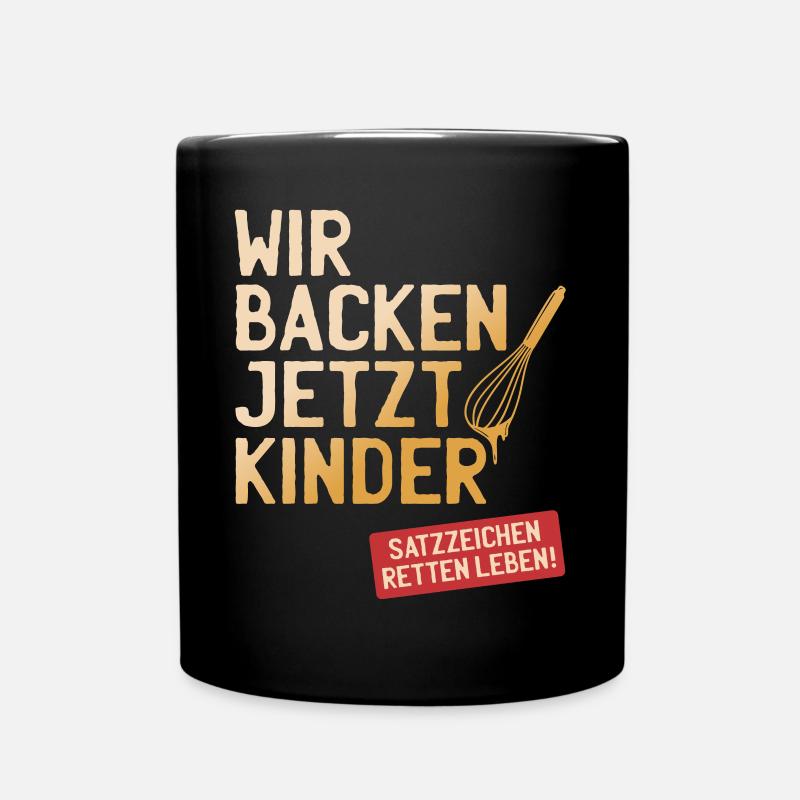 Wir Backen Jetzt Kinder Satzzeichen Retten Leben - Tasse einfarbig - Schwarz