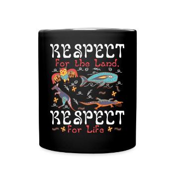 Respect for the Land, Respect for Life - Full Colour Mug - black - Front
