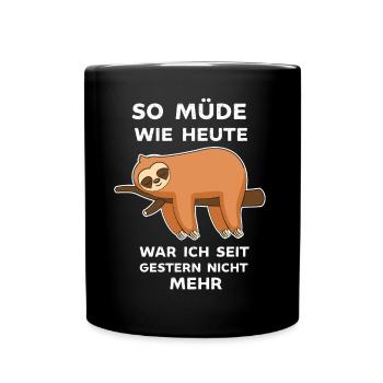 Bin so Müde wie seit gestern nicht mehr Faultier - Tasse einfarbig - Schwarz - Vorne