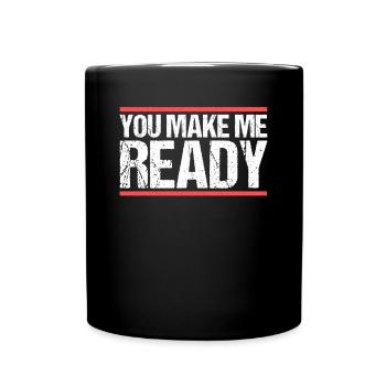 You make me ready Denglish - Full Colour Mug - black - Front
