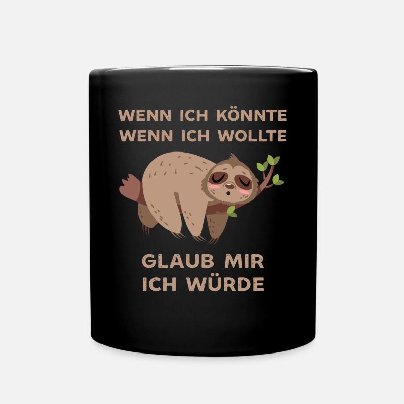 Wenn ich könnte dann ich würde lustiger Faultier - Tasse einfarbig - Schwarz