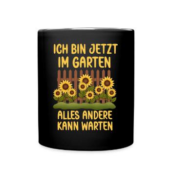 Ich bin jetzt in Garten alles andrere kann Warten - Tasse einfarbig - Schwarz - Vorne