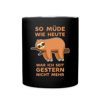 Bin so Müde wie seit gestern nicht mehr Faultier - Tasse einfarbig - Schwarz - Vorne
