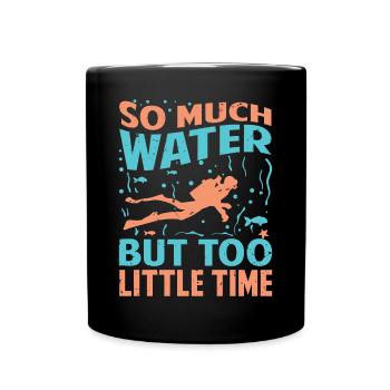 So Much Water But Too Little Time - Full Colour Mug - black - Front
