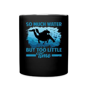 So Much Water But Too Little Time - Full Colour Mug - black - Front