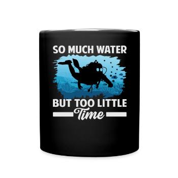 So Much Water But Too Little Time - Full Colour Mug - black - Front