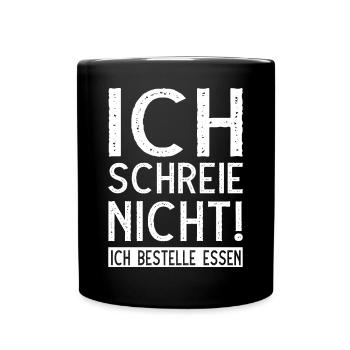 Ich schreie nicht ich bestelle essen - Tasse einfarbig - Schwarz - Vorne