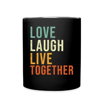 Liebe Lachen Zusammen leben Inspiration Zitat Familie - Tasse einfarbig - Schwarz - Vorne