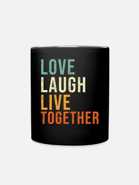 Liebe Lachen Zusammen leben Inspiration Zitat Familie - Tasse einfarbig - Schwarz