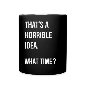 C’est une idée horrible quelle heure drôle chemise - Mug uni - noir - Devant