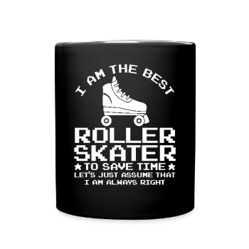 Funny Roller Skater Quotes I Am The Best Roller Sk - Tasse einfarbig - Schwarz - Vorne