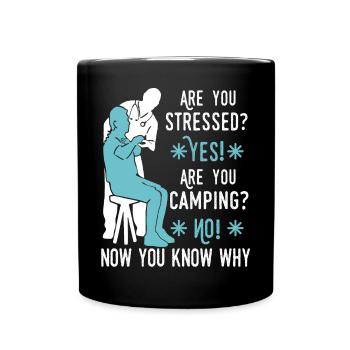 stressed? Yes! Are you camping? No! Now you know w - Tasse einfarbig - Schwarz - Vorne