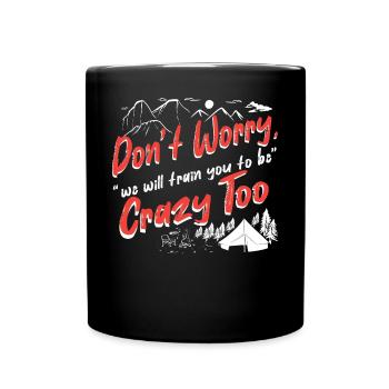 Don't worry, we will train you to be crazy too - Tasse einfarbig - Schwarz - Vorne