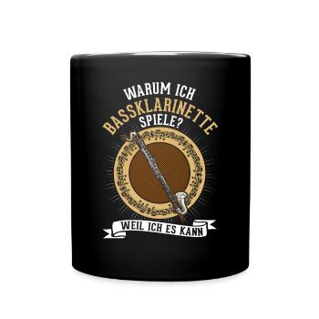 Warum ich Bassklarinette spiele? Weil ich es kann - Tasse einfarbig - Schwarz - Vorne